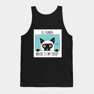 Hi human,Where is my food? (kitten,cat) Tank Top